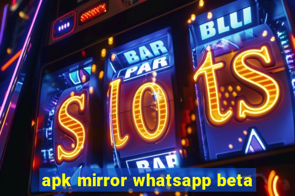 apk mirror whatsapp beta